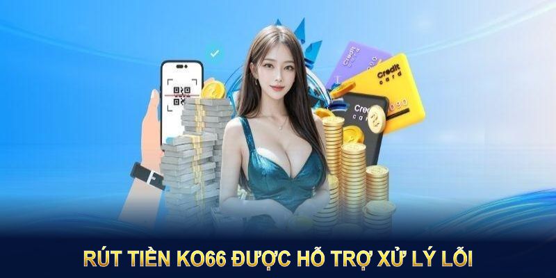 Rút tiền KO66 nhanh chóng được hỗ trợ xử lý lỗi, đảm bảo trải nghiệm ổn định