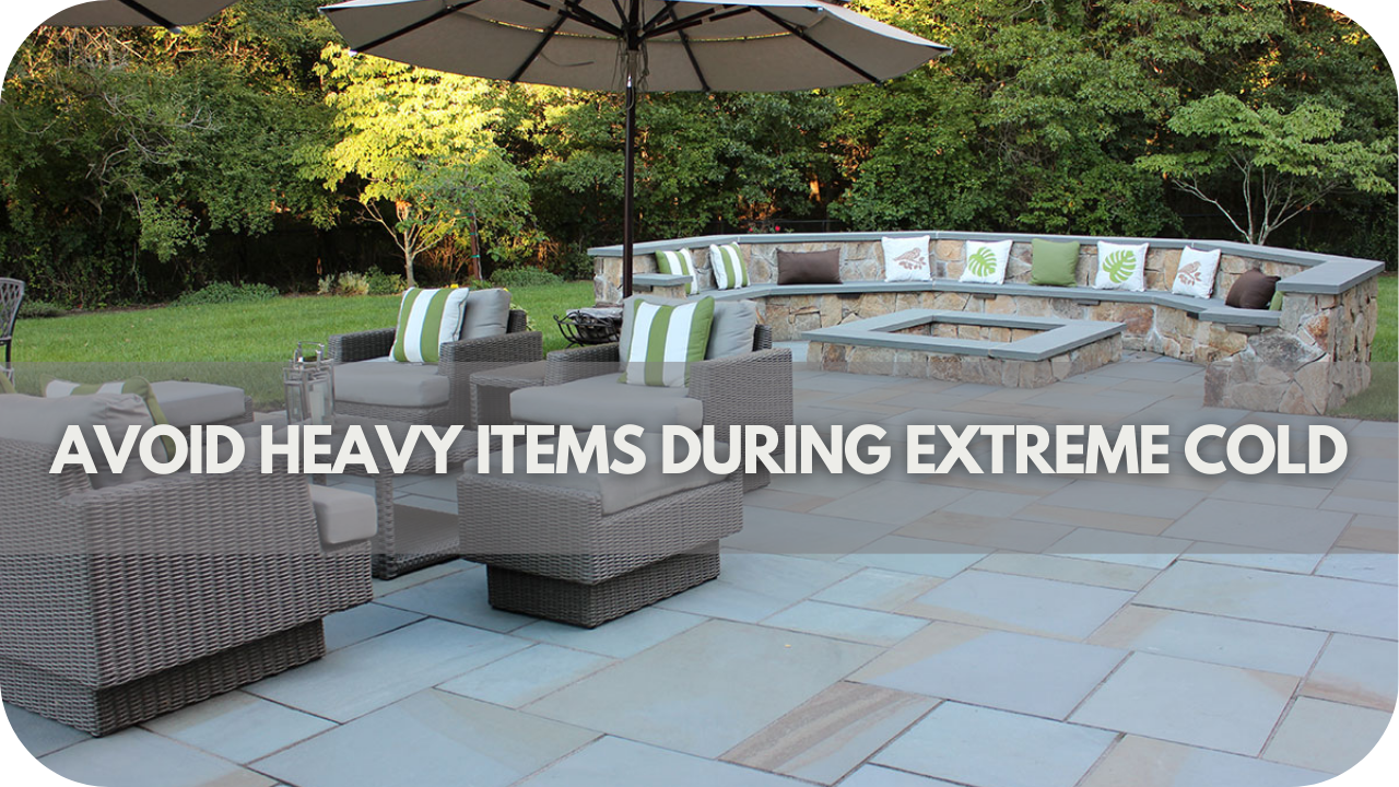 How to Protect Your Bluestone Patio in Extreme Weather: Avoid Heavy Items During Extreme Cold