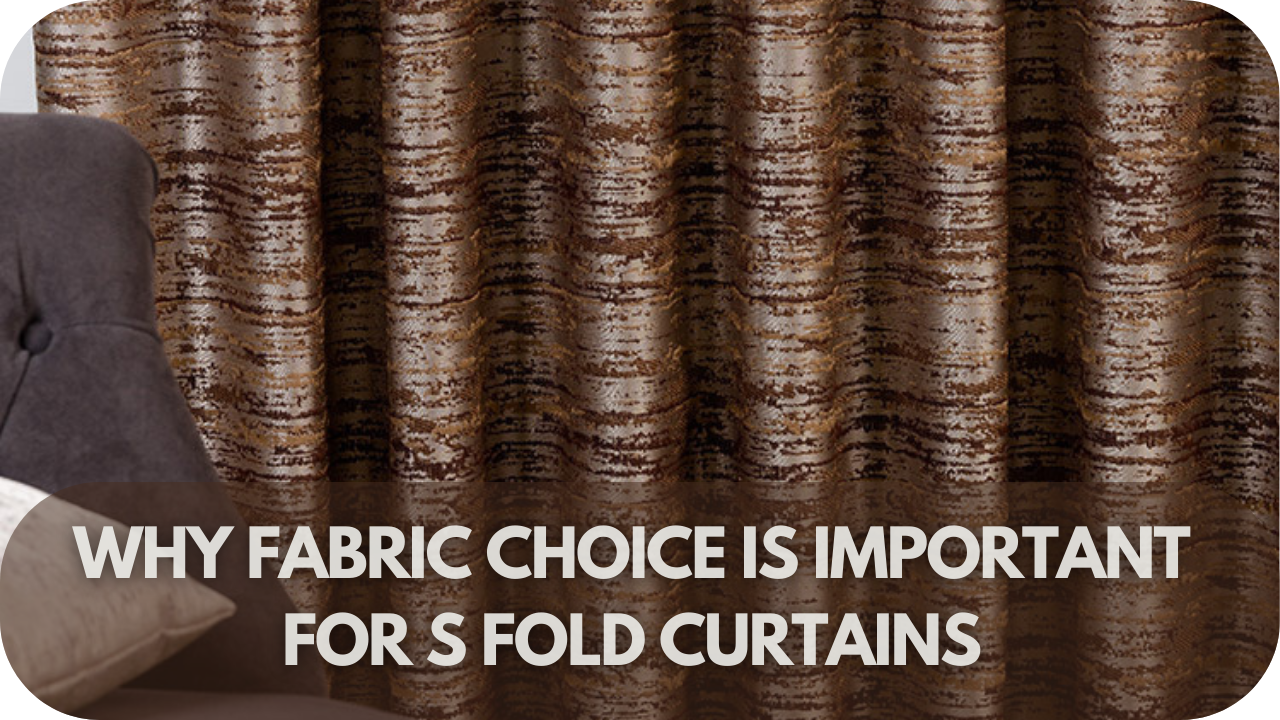 Discover why fabric choice is key to perfect S Fold curtains.