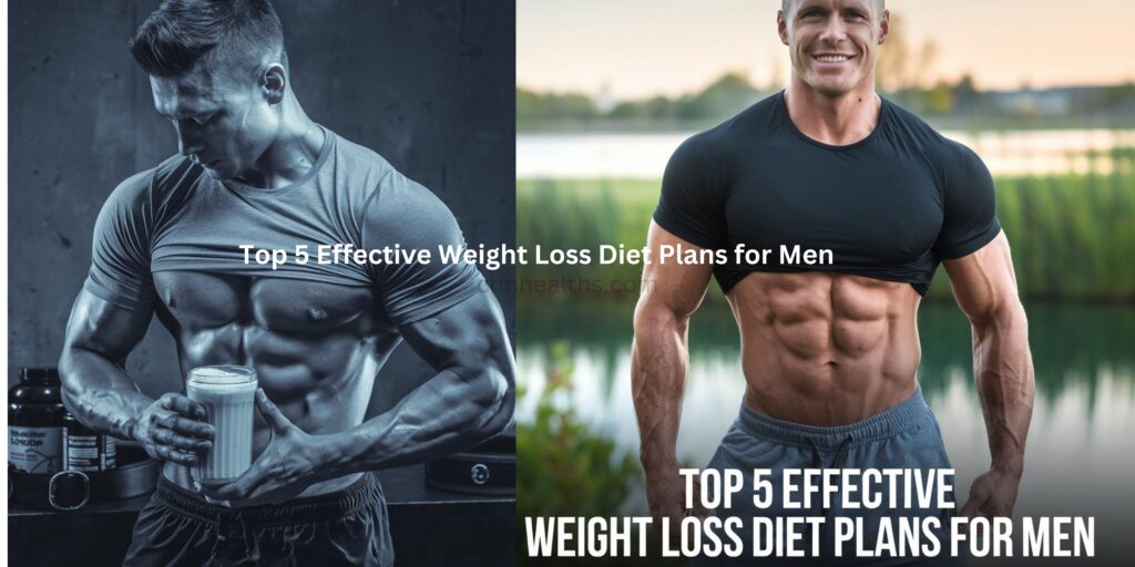 Top 5 Effective Weight Loss Diet Plans for Men