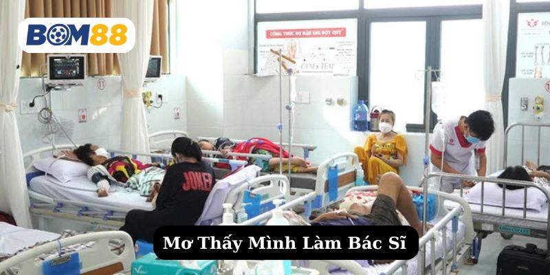 Tìm hiểu về giấc mơ thấy mình làm bác sĩ trong bệnh viện