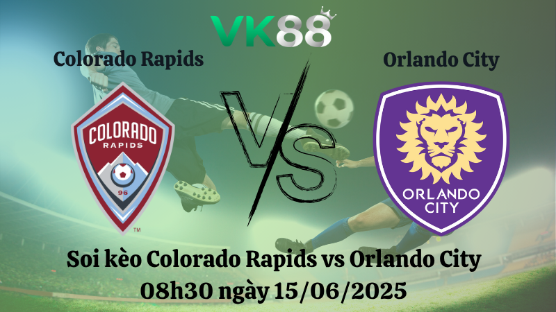 Soi kèo Colorado Rapids vs Orlando City 08h30 ngày 15/06/2025
