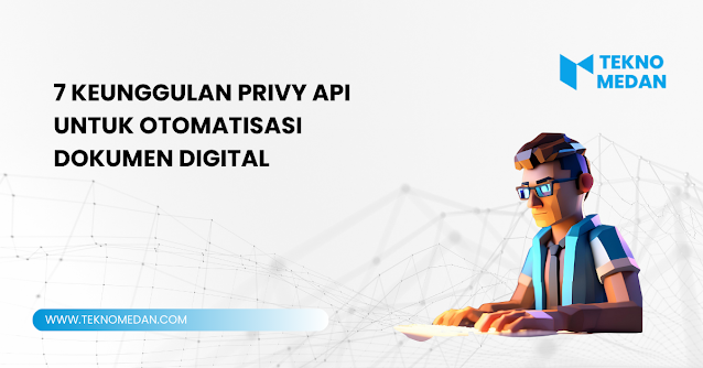 7 Keunggulan Privy API untuk Otomatisasi Dokumen Digital