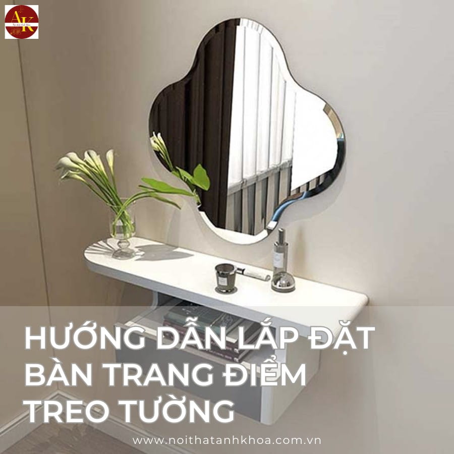 Hướng dẫn lắp đặt bàn trang điểm treo tường