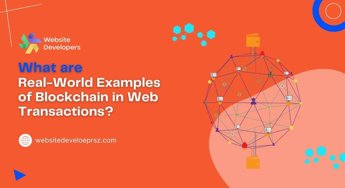 What are Real-World Examples of Blockchain in Web Transactions?