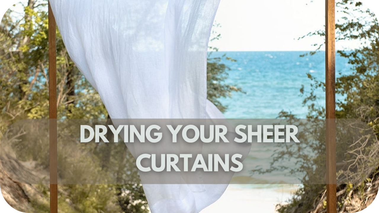 How to Clean Sheer Curtains: Drying Your Sheer Curtains