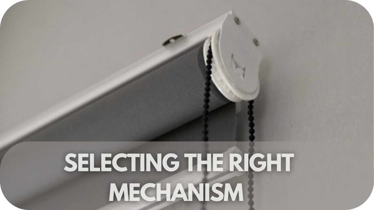 Choosing the right roller blind mechanism