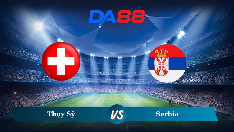 Soi kèo Thụy Sỹ vs Serbia 02h45 ngày 16/11/2024