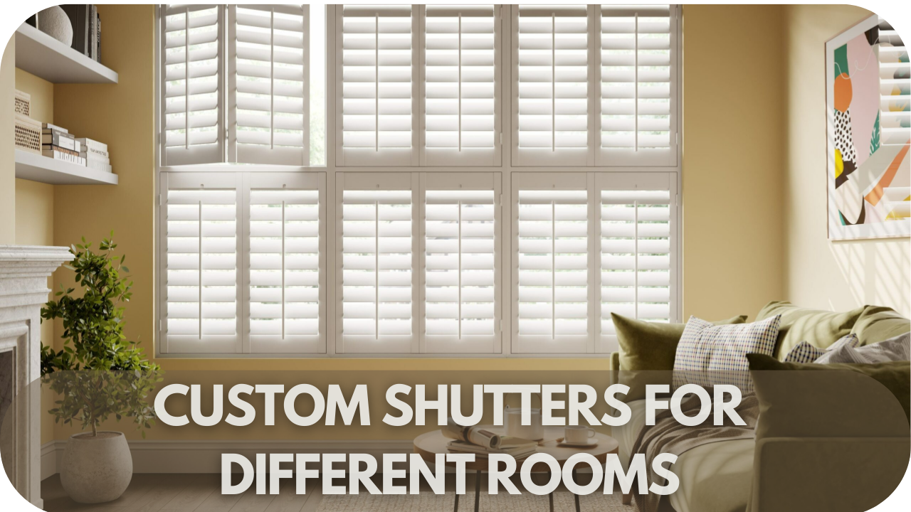 Transform Any Room with Custom Shutters: Custom Shutters for Different Rooms 