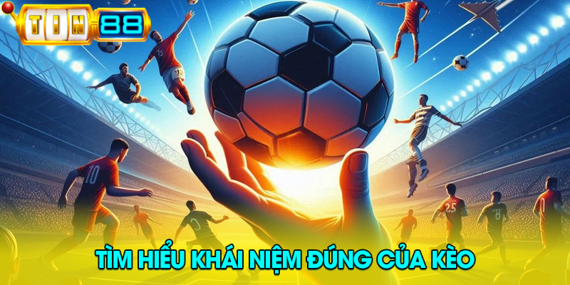 kèo bóng đá là gì? Tìm hiểu khái niệm chuẩn xác về kèo cược