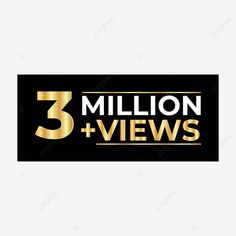 This contains an image of  three million views logo is shown in gold and black, which reads 3 million views