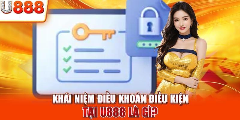 Đôi nét về điều khoản và điều kiện U888