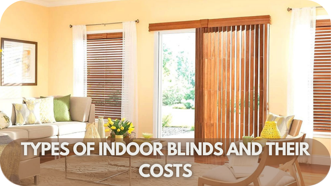 Discover the different types of indoor blinds and their associated costs to find the best fit for your space and budget.