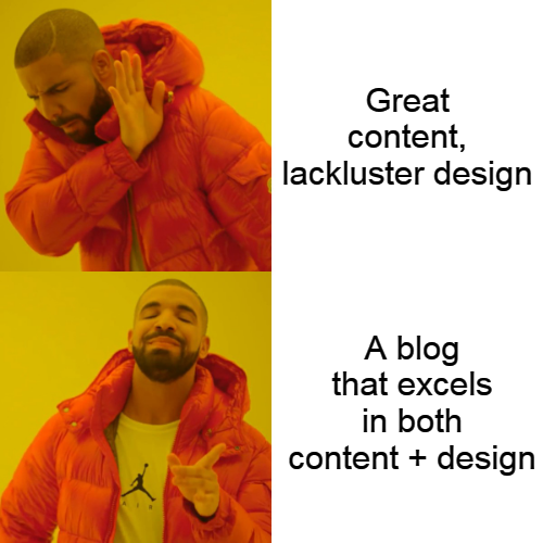 Meme highlighting that great content and best design are both important for a blog post