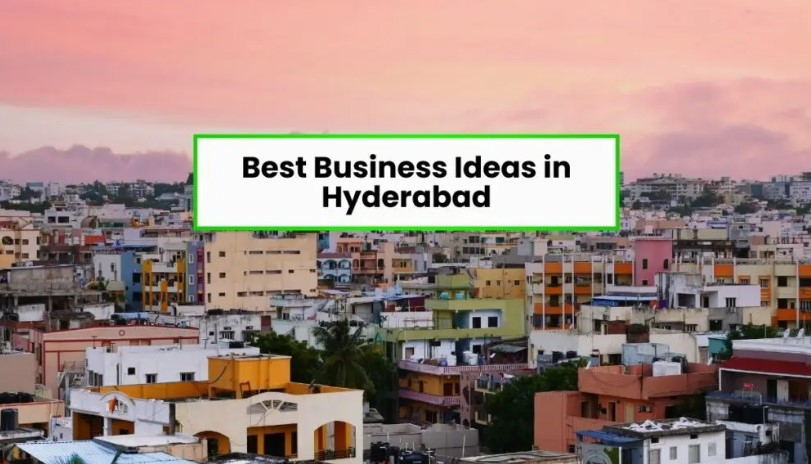 Top Business Ideas in Hyderabad