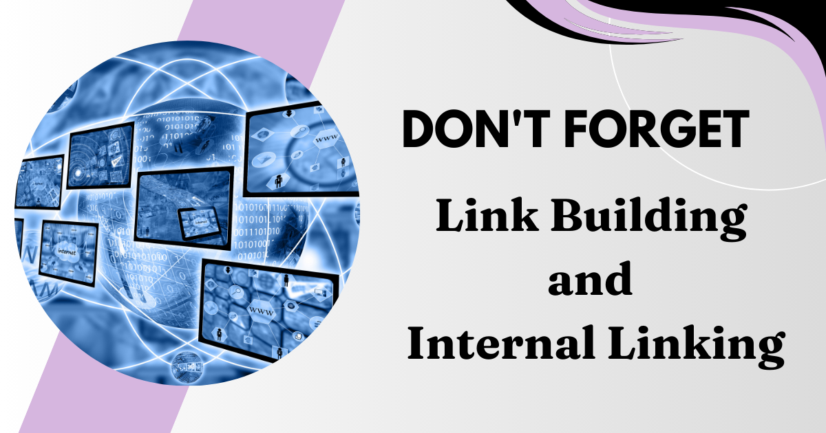 Don't Forget Link Building and Internal Linking