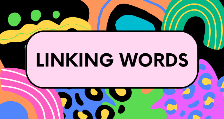 Linking Words (từ nối) là gì?