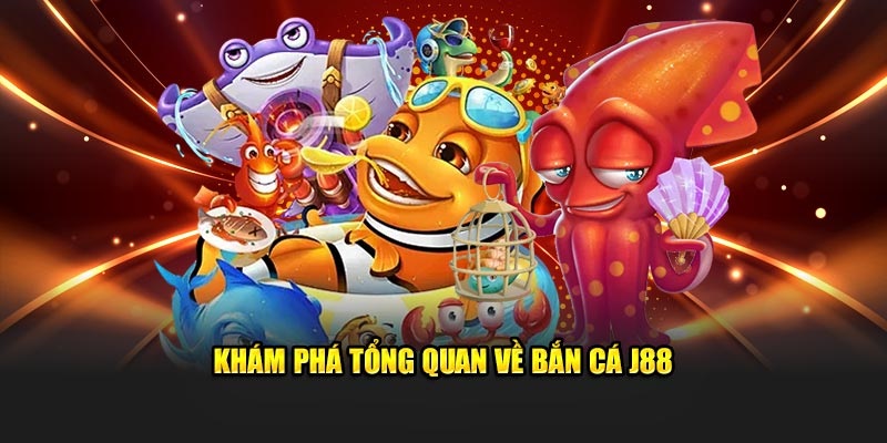 Giới thiệu về bắn cá J88