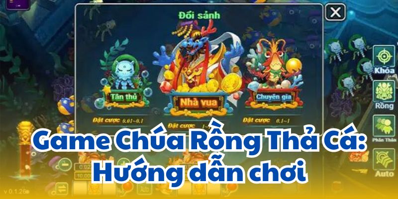 Game Chúa Rồng Thả Cá: Hướng dẫn chơi