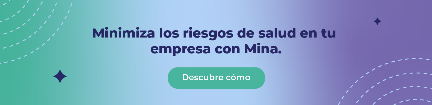 Minimiza los riesgos de salud en tu empresa con Mina. 