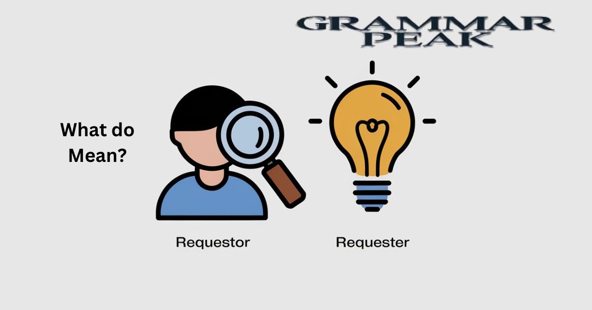 What do “Requester” and “Requestor” Mean?