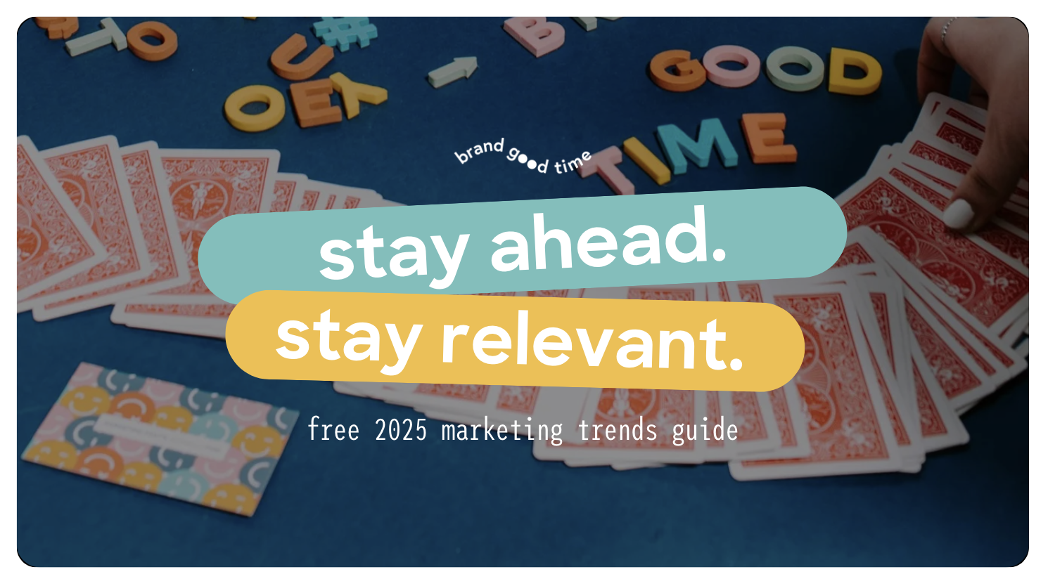 brand good time web and content marketing agency 2025 marketing trends guide