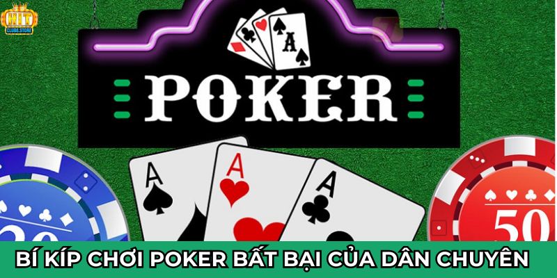 Bí kíp chơi Poker bất bại của dân chuyên