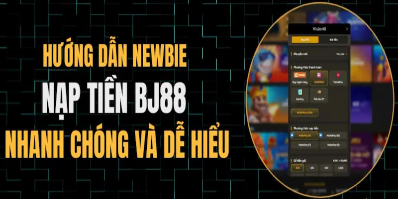 Hướng dẫn các bước nạp tiền BJ88 chỉ trong vòng 2 phút