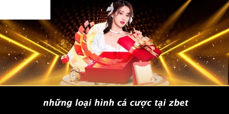 Những Loại Hình Cá Cược Tại ZBET