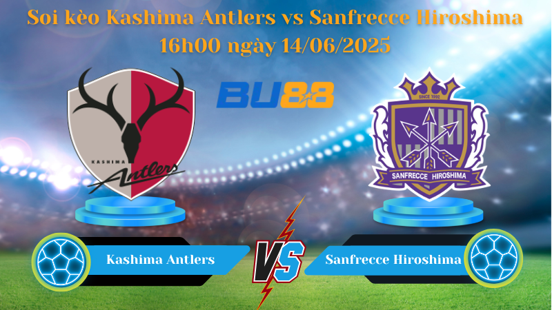Soi kèo Kashima Antlers vs Sanfrecce Hiroshima 16h00 ngày 14/06/2025
