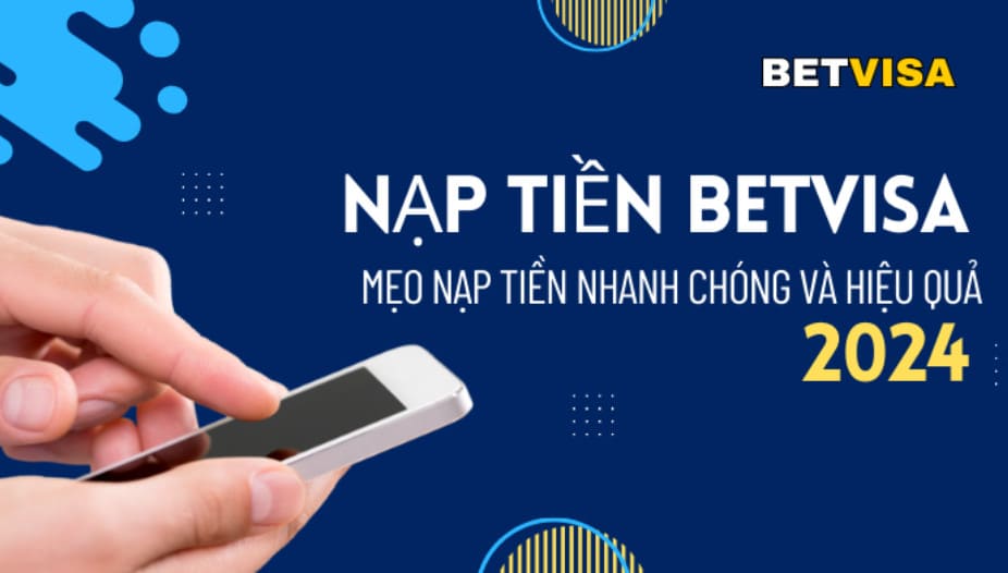 Nạp tiền Betvisa nhanh chóng, hiệu quả