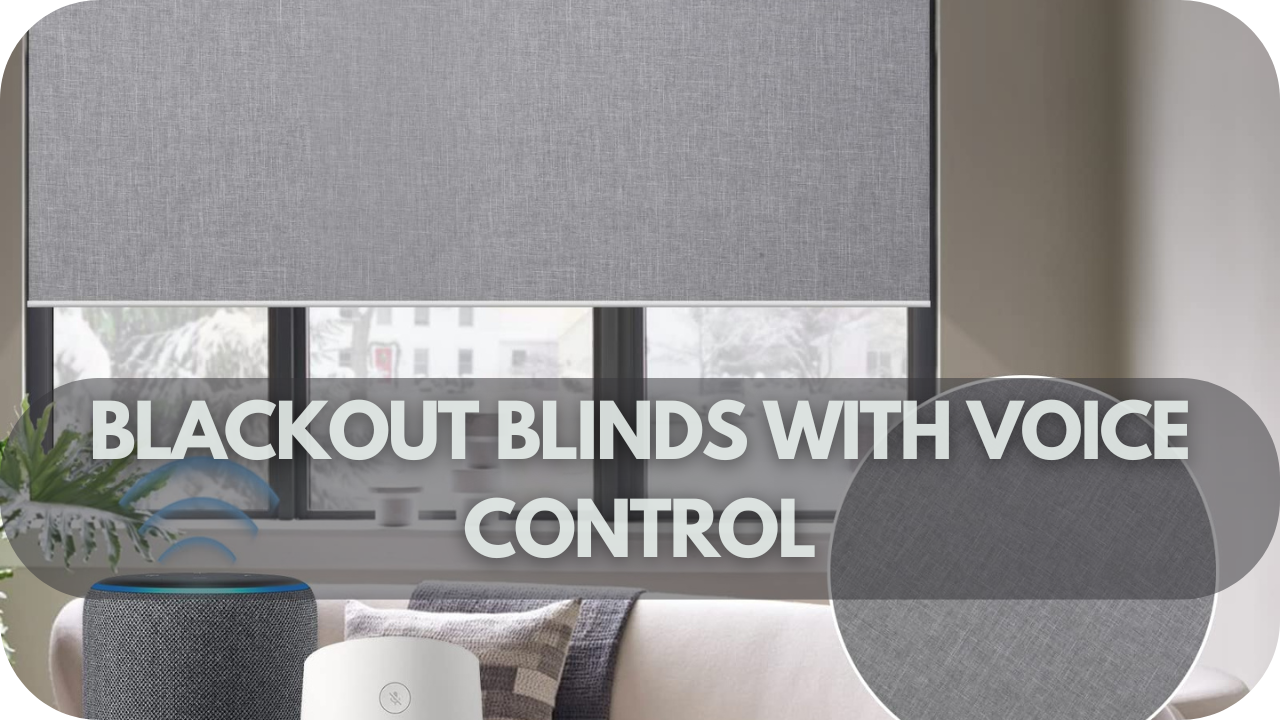 Blackout blinds with voice control provide seamless light control, offering convenience for individuals with limited mobility.