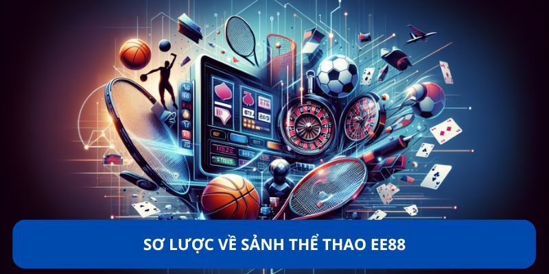 Sơ lược về sảnh thể thao EE88