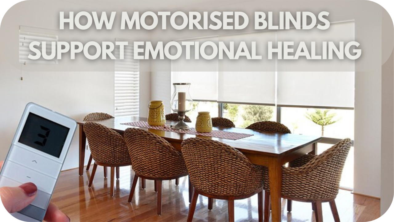 Discover how motorised blinds can create a calming, controlled environment to aid emotional healing.