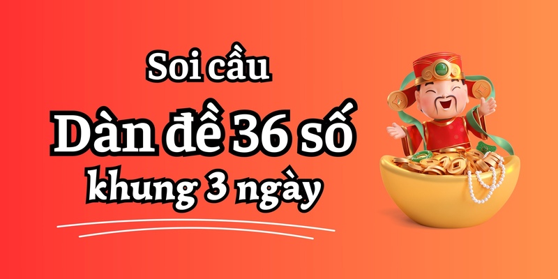 Lý do nên nuôi dàn đề 36 số khung 3 ngày