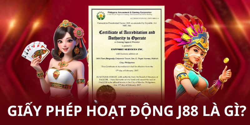 Sơ lược giấy phép hoạt động J88