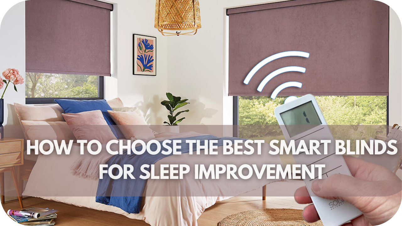 Tips for selecting the ideal smart blinds to optimize light control, enhance sleep quality, and support better rest for those with sleep challenges.