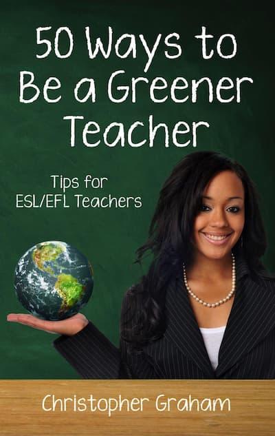 Book cover for Book Cover: 50 Ways to Be a Greener Teacher by Christopher Graham