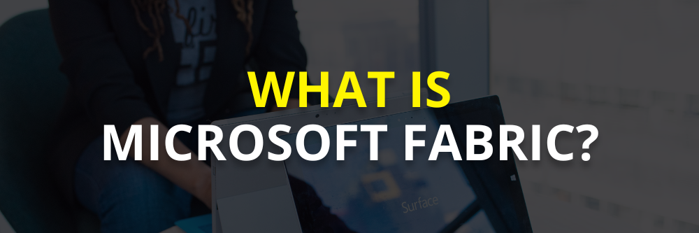 What is Microsoft Fabric?