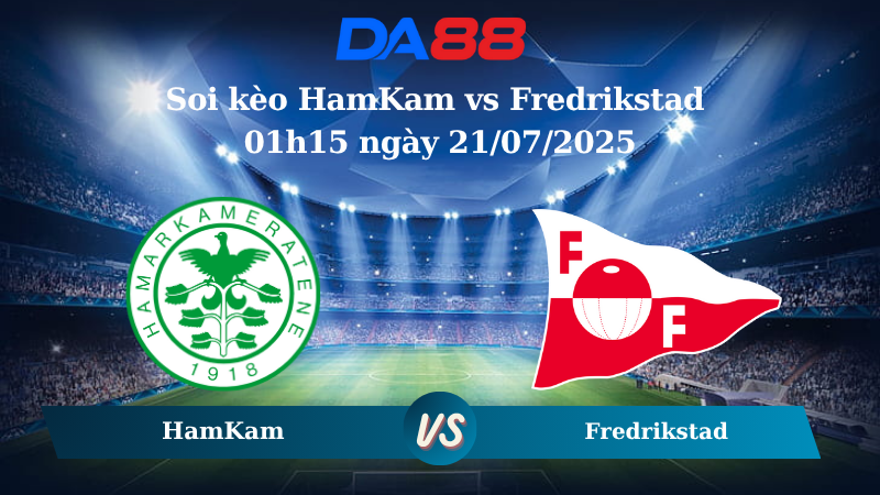 Soi kèo HamKam vs Fredrikstad 01h15 ngày 21/07/2025