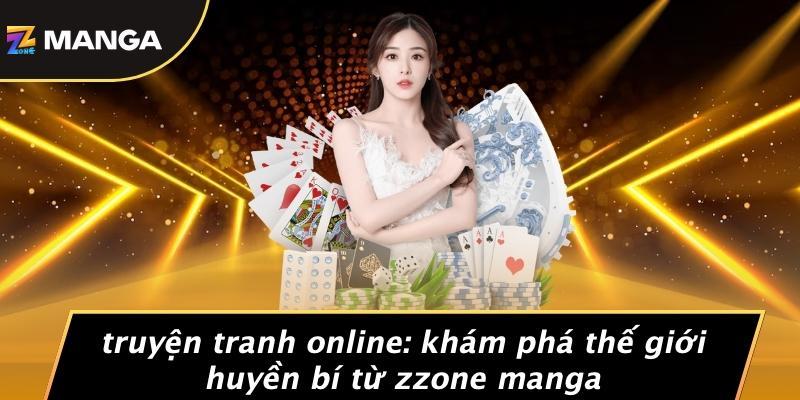 Truyện Tranh Online: Khám Phá Thế Giới Huyền Bí Từ Zzone Manga