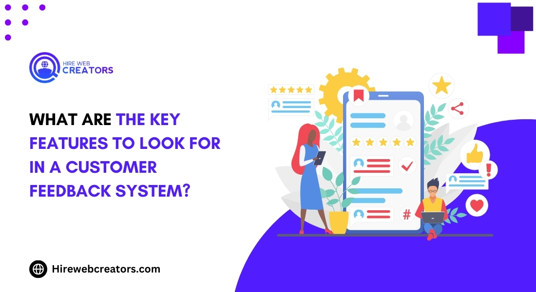 What Are the Key Features to Look for in a Customer Feedback System?