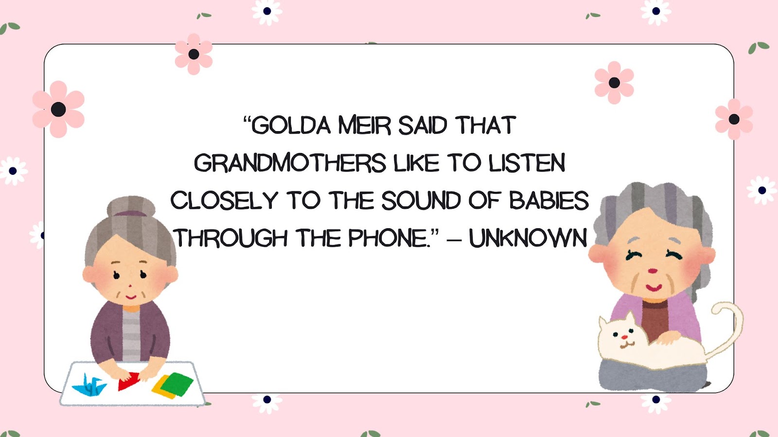 Cultural icons and generations of leaders have described the close relationship they share with their grandmothers.