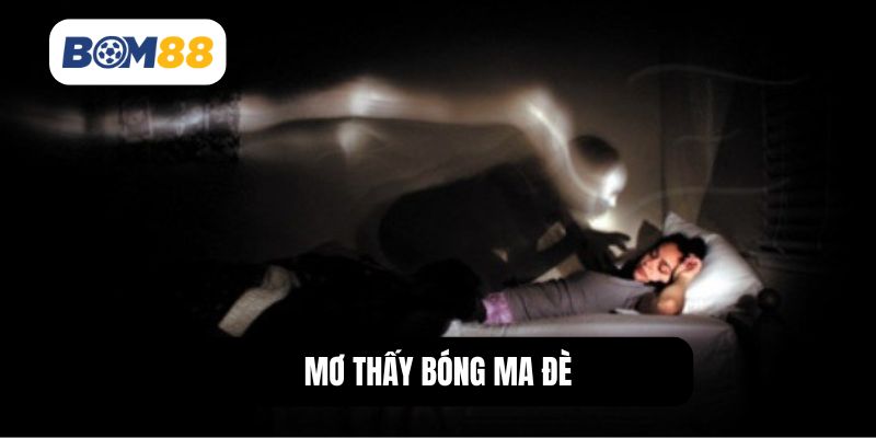 Mơ thấy bóng ma đè