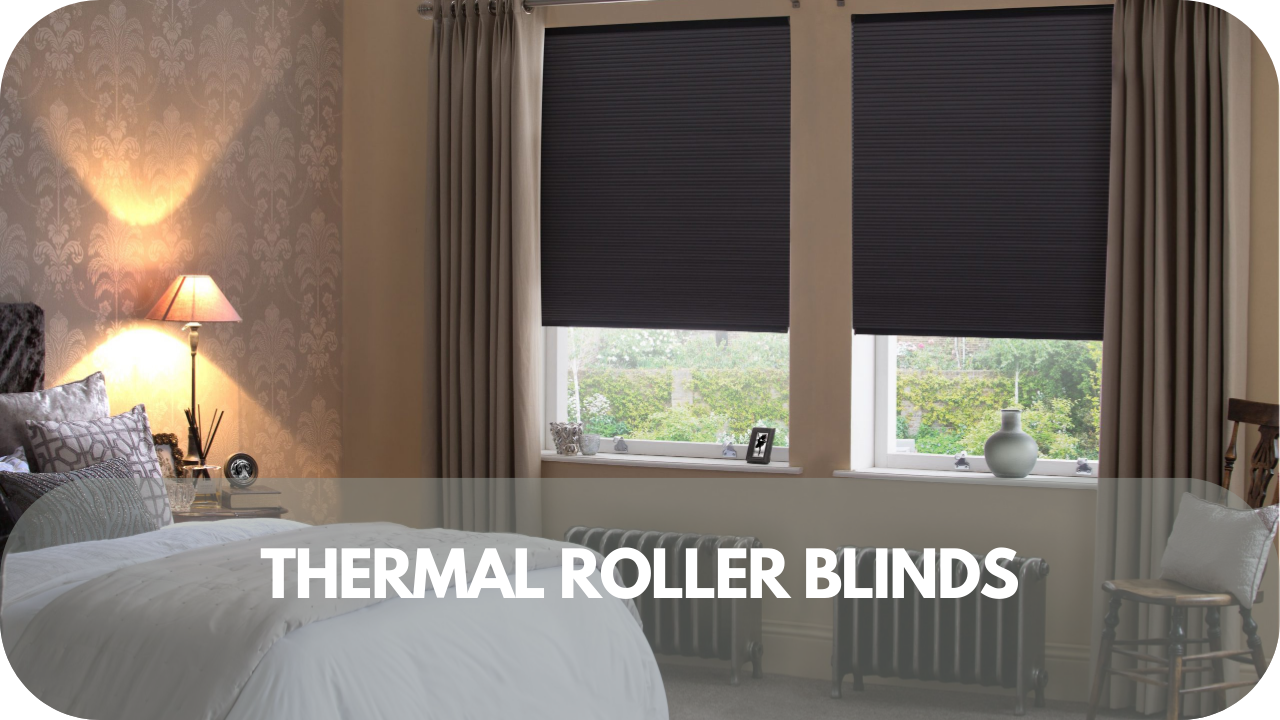 Thermal roller blinds for enhanced insulation and energy efficiency.