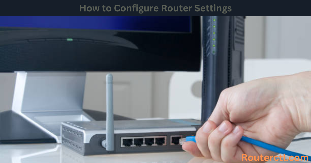 How to Configure Router Settings