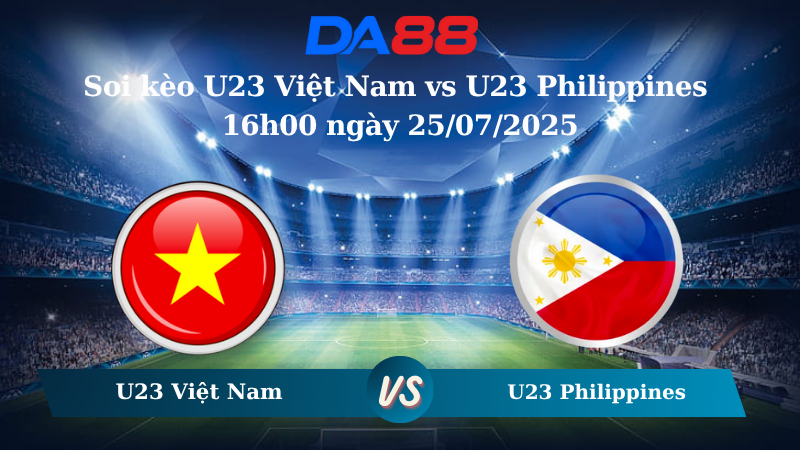 Soi kèo U23 Việt Nam vs U23 Philippines 16h00 ngày 25/07/2025