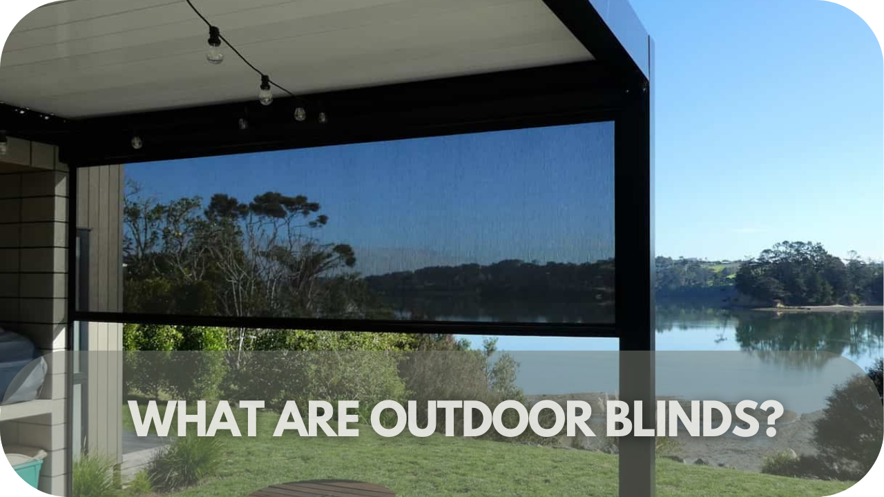 What are outdoor blinds?