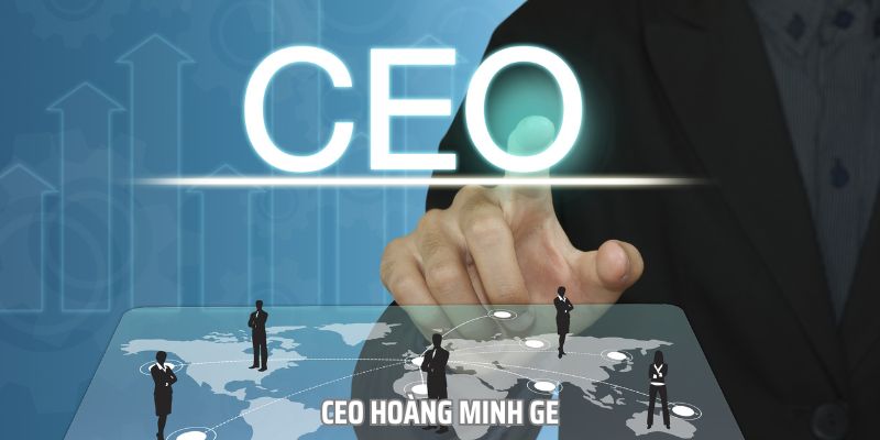 CEO Hoàng Minh Ge - Bậc Thầy Làm Nên Tên Tuổi Của K8bet
