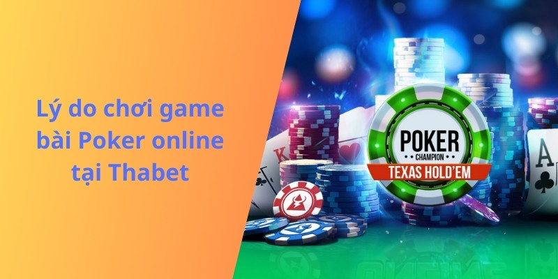 Poker tại Thabet nổi tiếng với chất lượng cao